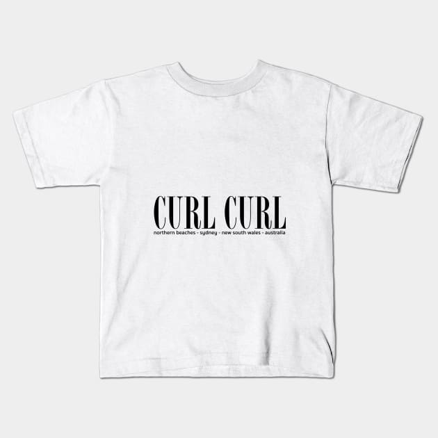 Curl Curl Beach address Kids T-Shirt by downundershooter